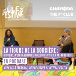 La figure de la sorcière, histoire d'un imaginaire collectif d'hier à aujourd'hui · les podcasts du Elles Festival #3
